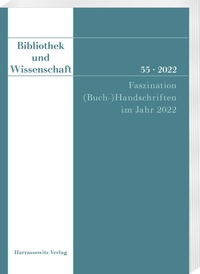 Abbildung von: Bibliothek und Wissenschaft 55 (2022): Faszination (Buch-)Handschriften im Jahr 2022 - Harrassowitz Verlag