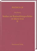 Cover: Studien zur Rationalit&auml;tsgeschichte im &auml;lteren Iran II - Harrassowitz Verlag