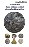 Cover: Bare M&uuml;nze erz&auml;hlt deutsche Geschichte - &Ouml;sterreichische Landsmannschaft
