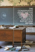 Bild: The Conservative Party and the Destruction of Selective Education in Post-War Britain - Bloomsbury Academic
