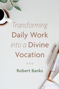 Cover: Transforming Daily Work into a Divine Vocation - Wipf and Stock Publishers