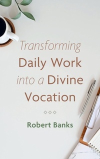 Enlarge image Cover: Transforming Daily Work Into a Divine Vocation - Cascade Books