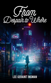 Abbildung von: From Despair to Where - Lee Geraint Ingman
