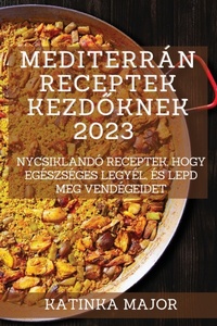 Abbildung von: Mediterran receptek kezdoknek 2023 - Katinka Major
