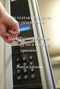 Abbildung von: How to Start a Vending Machine Business - GR Publishing