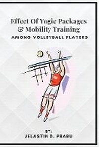 Abbildung von: Effect Of Yogic Packages & Mobility Training Among Volleyball Players - Independent Author