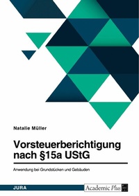 Abbildung von: Vorsteuerberichtigung nach §15a UStG. Anwendung bei Grundstücken und Gebäuden - GRIN Verlag