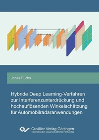 Abbildung von: Hybride Deep Learning-Verfahren zur Interferenzunterdrückung und hochauflösenden Winkelschätzung für Automobilradaranwendungen - Cuvillier Verlag