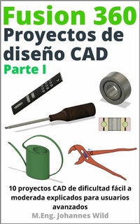 Abbildung von: Fusion 360 | Proyectos de diseño CAD Parte I - M.Eng. Johannes Wild