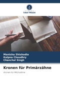 Cover: Kronen f&uuml;r Prim&auml;rz&auml;hne - Verlag Unser Wissen