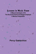 Cover: Lessons in Music Form; A Manual of Analysis of All the Structural Factors and Designs Employed in Musical Composition - ALPHA EDITION