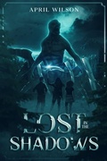Cover: Lost In The Shadows (Lost Shadows Saga, #1) - April R. Wilson