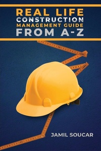 Abbildung von: Real Life Construction Management Guide From A - Z - colored edition - Ewings Publishing LLC