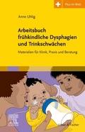 Abbildung von: Arbeitsbuch frühkindliche Dysphagien und Trinkschwächen - Urban & Fischer