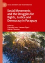 Cover: Social Movements and the Struggles for Rights, Justice and Democracy in Paraguay - Palgrave Macmillan