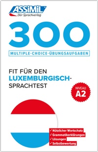 Abbildung von: ASSiMiL 300 Multiple-Choice-Übungsaufgaben - Fit für den Luxemburgisch-Sprachtest - Niveau A2 - ASSiMiL