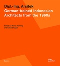 Cover: Dipl.-Ing. Arsitek. German-trained Indonesian Architects from the 1960s - DOM publishers