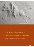 Cover: Der Stuckateur und Baumeister Giovanni Simonetti. Beitr&auml;ge zu Leben, Werk und k&uuml;nstlerischen Einfl&uuml;ssen (Arbeitsberichte 17) - Landesamt f. Denkmalpflege u. Arch&auml;ologie Sachsen-Anhalt