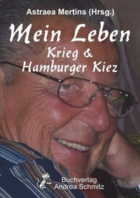 Abbildung von: Mein Leben - Krieg & Hamburger Kiez - Schmitz, Andrea