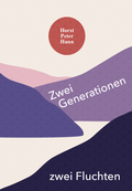 Cover: Zwei Generationen zwei Fluchten - Verlagshaus Schlosser