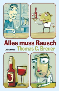 Abbildung von: Alles muss Rausch - Lindemanns VERLAG & AGENTUR