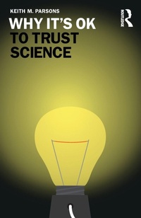 Enlarge image Cover: Why It's OK to Trust Science - Routledge
