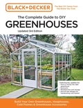 Cover: Black and Decker The Complete Guide to DIY Greenhouses 3rd Edition - Cool Springs Press
