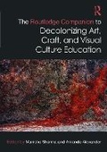 Cover: The Routledge Companion to Decolonizing Art, Craft, and Visual Culture Education - Routledge