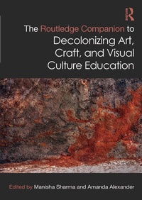 Abbildung von: The Routledge Companion to Decolonizing Art, Craft, and Visual Culture Education - Routledge