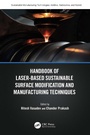 Cover: Handbook of Laser-Based Sustainable Surface Modification and Manufacturing Techniques - CRC Press