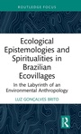 Cover: Ecological Epistemologies and Spiritualities in Brazilian Ecovillages - Routledge