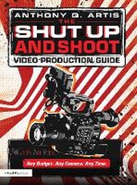 Abbildung von: The Shut Up and Shoot Video Production Guide - Routledge