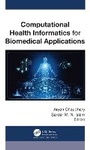 Cover: Computational Health Informatics for Biomedical Applications - Apple Academic Press Inc.