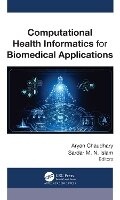 Cover: Computational Health Informatics for Biomedical Applications - Apple Academic Press Inc.