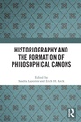 Cover: Historiography and the Formation of Philosophical Canons - Routledge