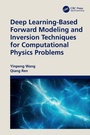 Cover: Deep Learning-Based Forward Modeling and Inversion Techniques for Computational Physics Problems - CRC Press