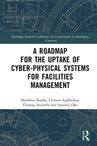 Abbildung von: A Roadmap for the Uptake of Cyber-Physical Systems for Facilities Management - Routledge