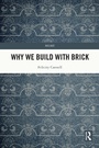 Cover: Why We Build With Brick - Routledge