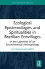 Cover: Ecological Epistemologies and Spiritualities in Brazilian Ecovillages - Routledge