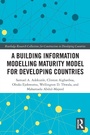 Cover: A Building Information Modelling Maturity Model for Developing Countries - Routledge