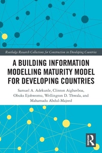 Enlarge image Cover: A Building Information Modelling Maturity Model for Developing Countries - Routledge