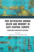 Cover: Pro refrigerio animae: Death and Memory in East-Central Europe - Routledge