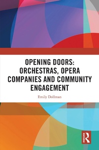 Abbildung von: Opening Doors: Orchestras, Opera Companies and Community Engagement - Routledge