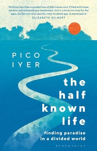 Abbildung von: The Half Known Life - Bloomsbury Publishing PLC