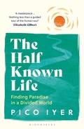 Abbildung von: The Half Known Life - Bloomsbury Publishing PLC