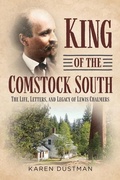 Cover: King of the Comstock South: The Life, Letters and Legacy of Lewis Chalmers - Fonthill Media LLc