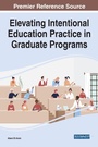 Cover: Elevating Intentional Education Practice in Graduate Programs - IGI Global