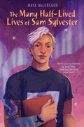Cover: The Many Half-Lived Lives of Sam Sylvester - Astra Young Readers