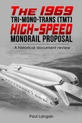 Cover: The 1969 Tri-Mono-Trans (TMT) High-Speed Monorail Proposal - Paul Langan