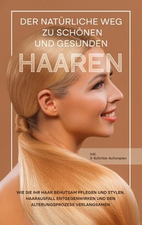 Abbildung von: Der natürliche Weg zu schönen und gesunden Haaren - Books on Demand